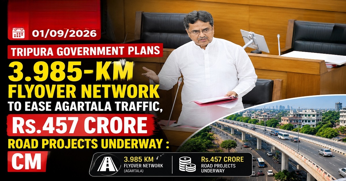 🚧 अगरतला में बनेगा 3.985 किलोमीटर लंबा फ्लाईओवर नेटवर्क, त्रिपुरा सरकार ने तेज की तैयारी