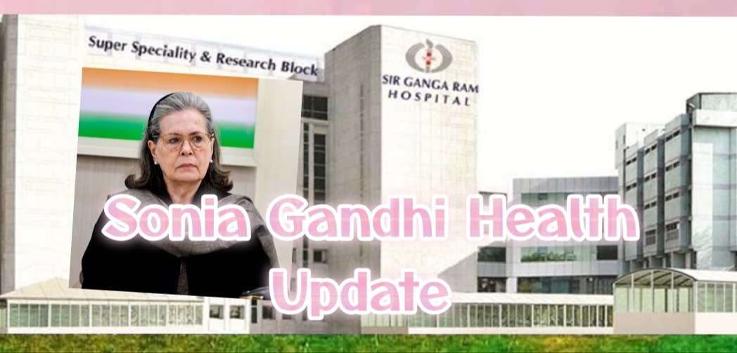 Congress Leader Sonia Gandhi's Health Deteriorates — Admitted To Sir Ganga Ram Hospital In Delhi